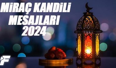 MİRAÇ KANDİLİ MESAJLARI 2024 – Kandil Mesajı, En güzel, anlamlı, yeni, resimli, yazılı, uzun ve kısa ayetli ve hadisli hayırlı kandiller mesajları